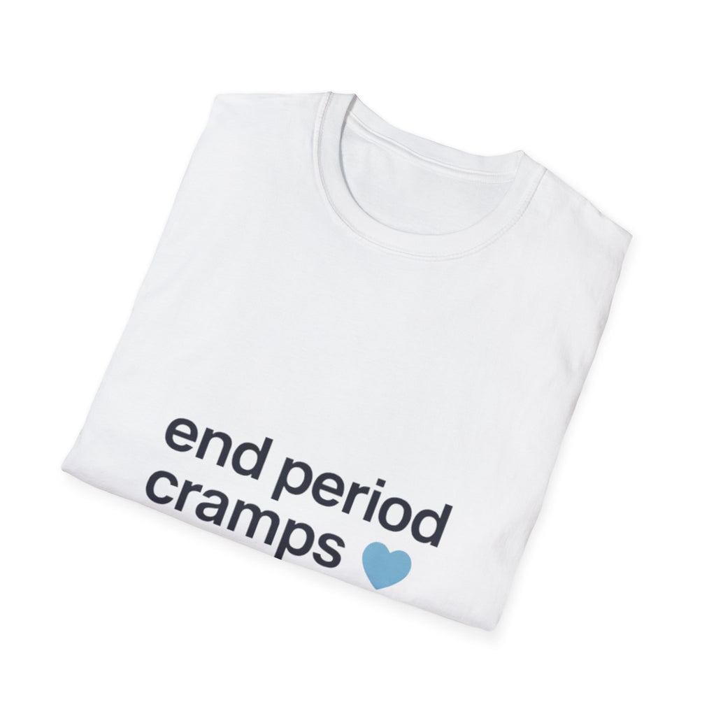T-Shirt — “end period cramps (I’m 6’5”)” Minimal Heart Graphic